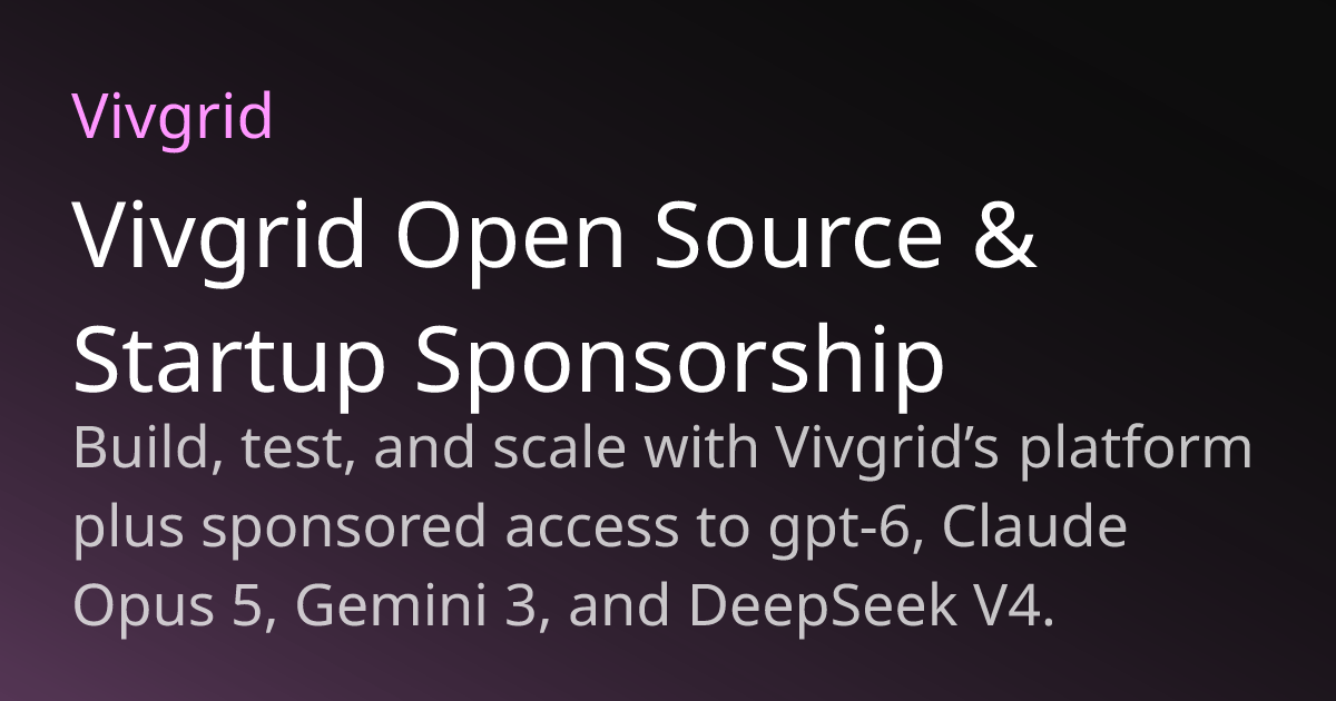 Vivgrid Open Source & Startup Sponsorship | Vivgrid Docs